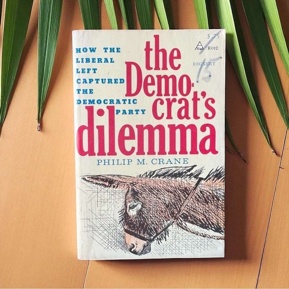 Vintage 1964 The Democrat’s Dilemma by Philip M. Crane – Regnery